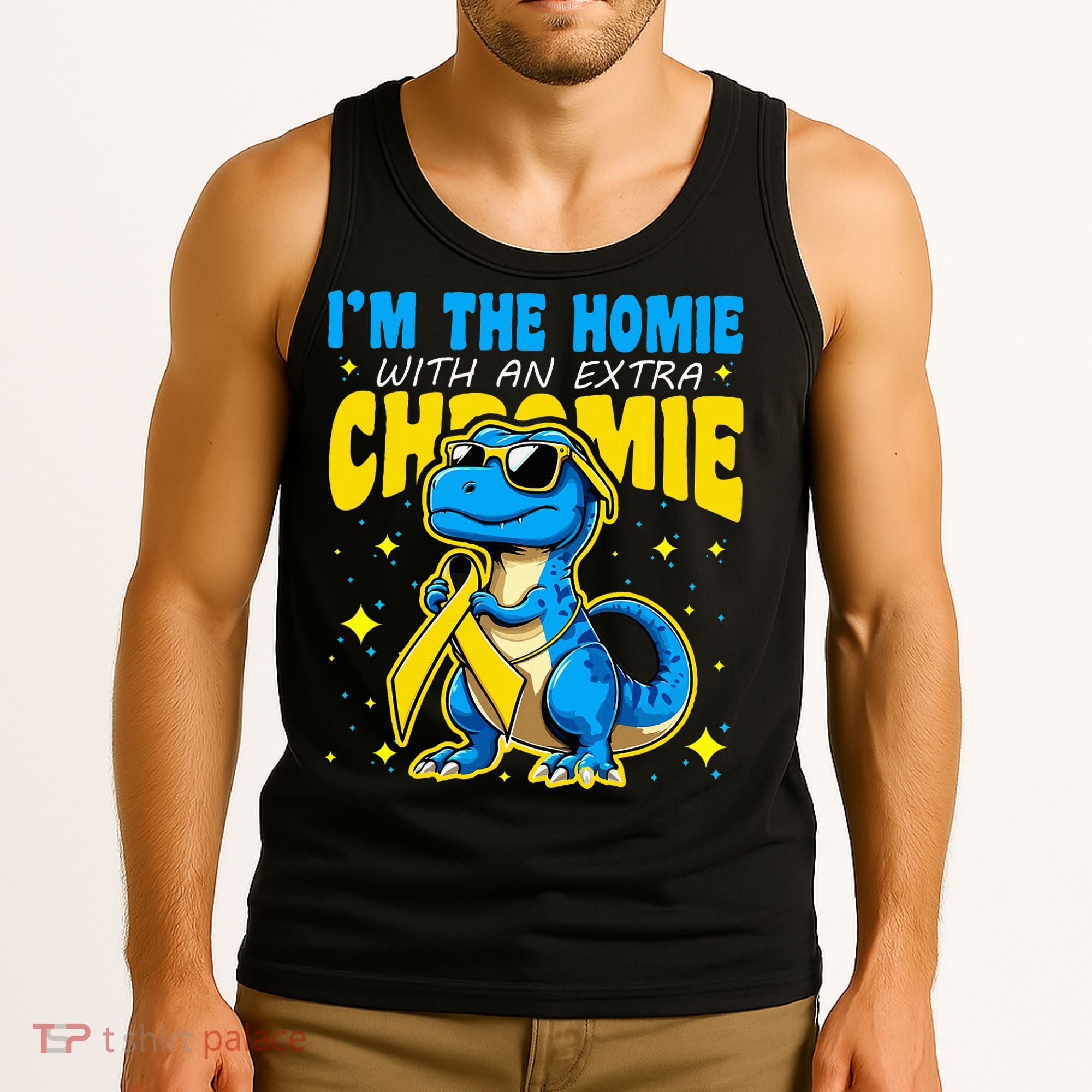 IM The Homie With Extra Chromie Down Syndrome Awareness Tank Top