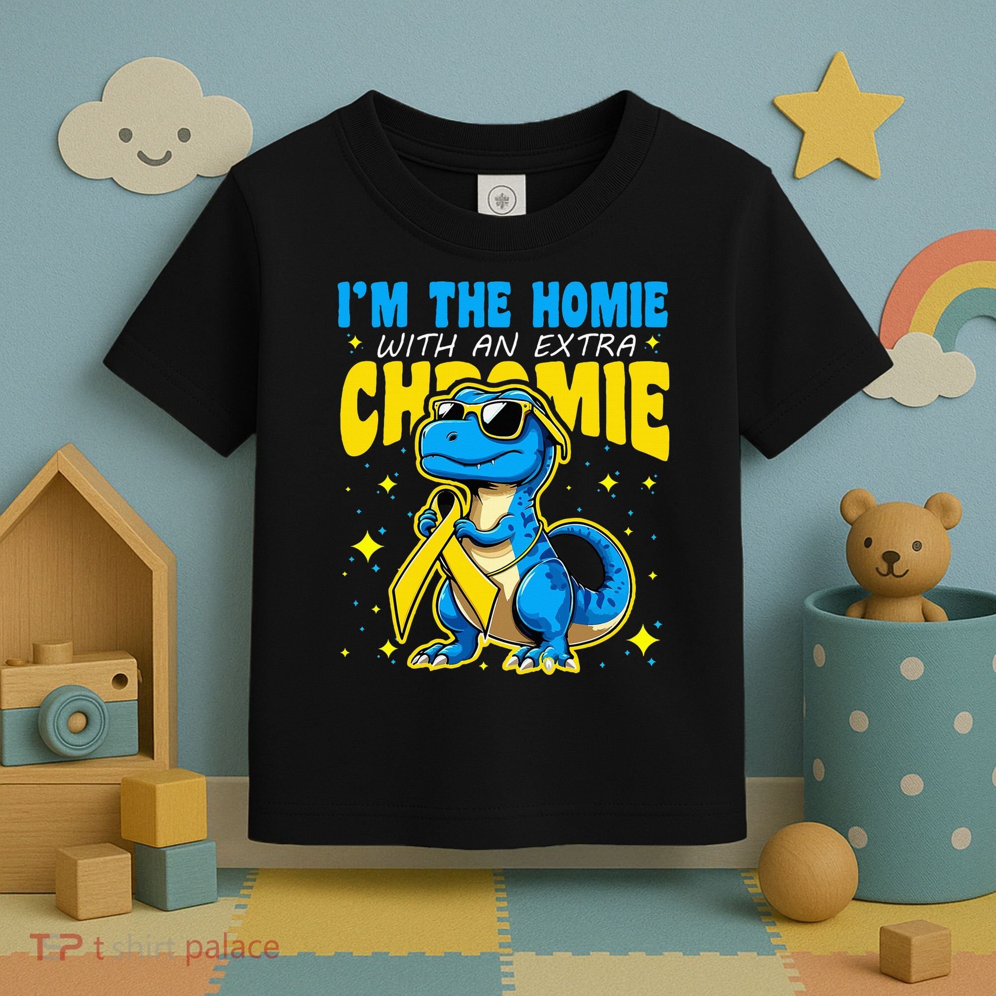 IM The Homie With Extra Chromie Down Syndrome Awareness Toddler T-Shirt