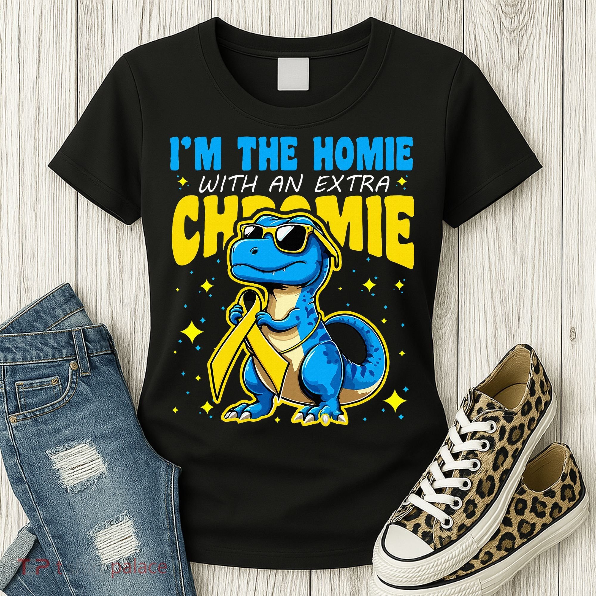 IM The Homie With Extra Chromie Down Syndrome Awareness Women's T-Shirt