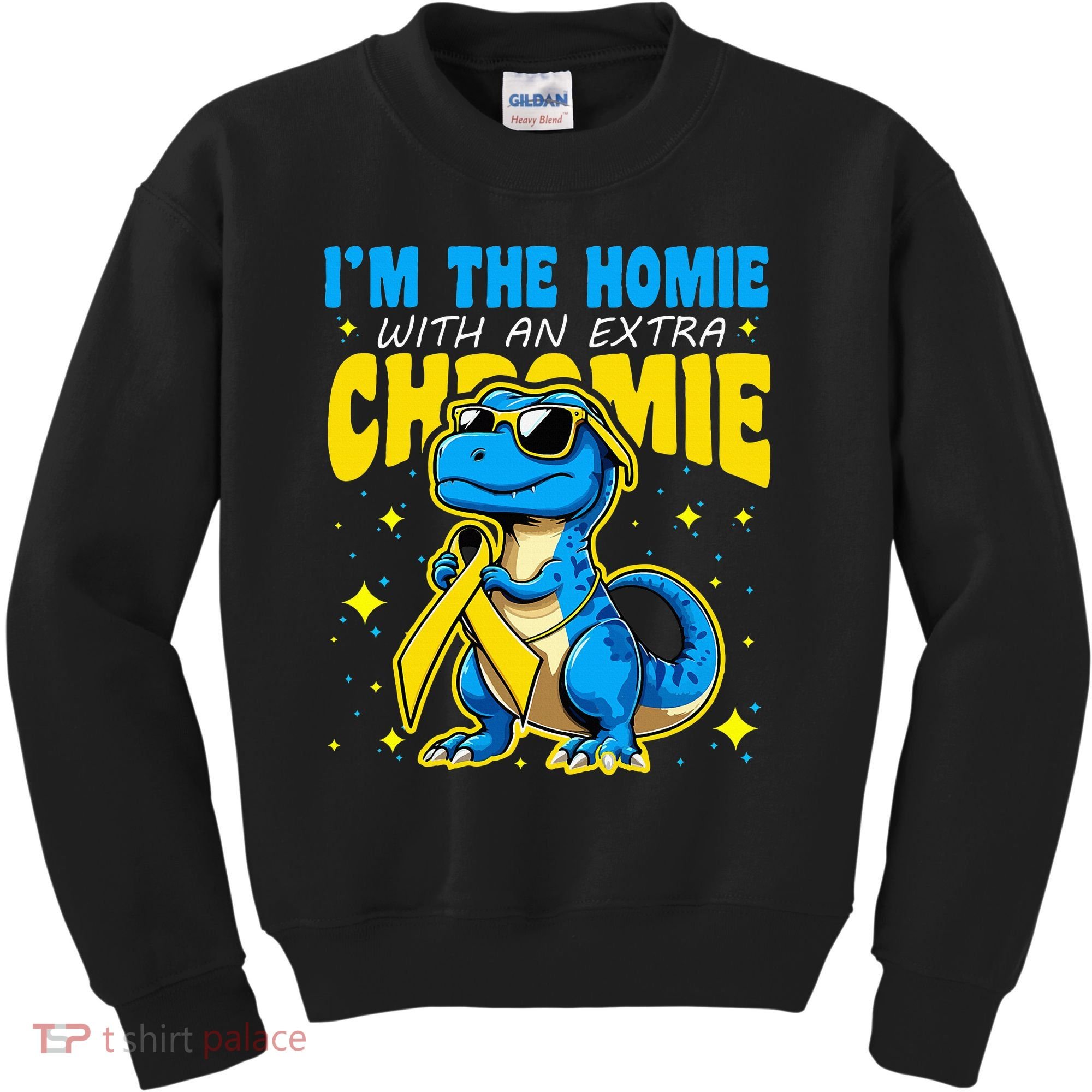 IM The Homie With Extra Chromie Down Syndrome Awareness Kids Sweatshirt