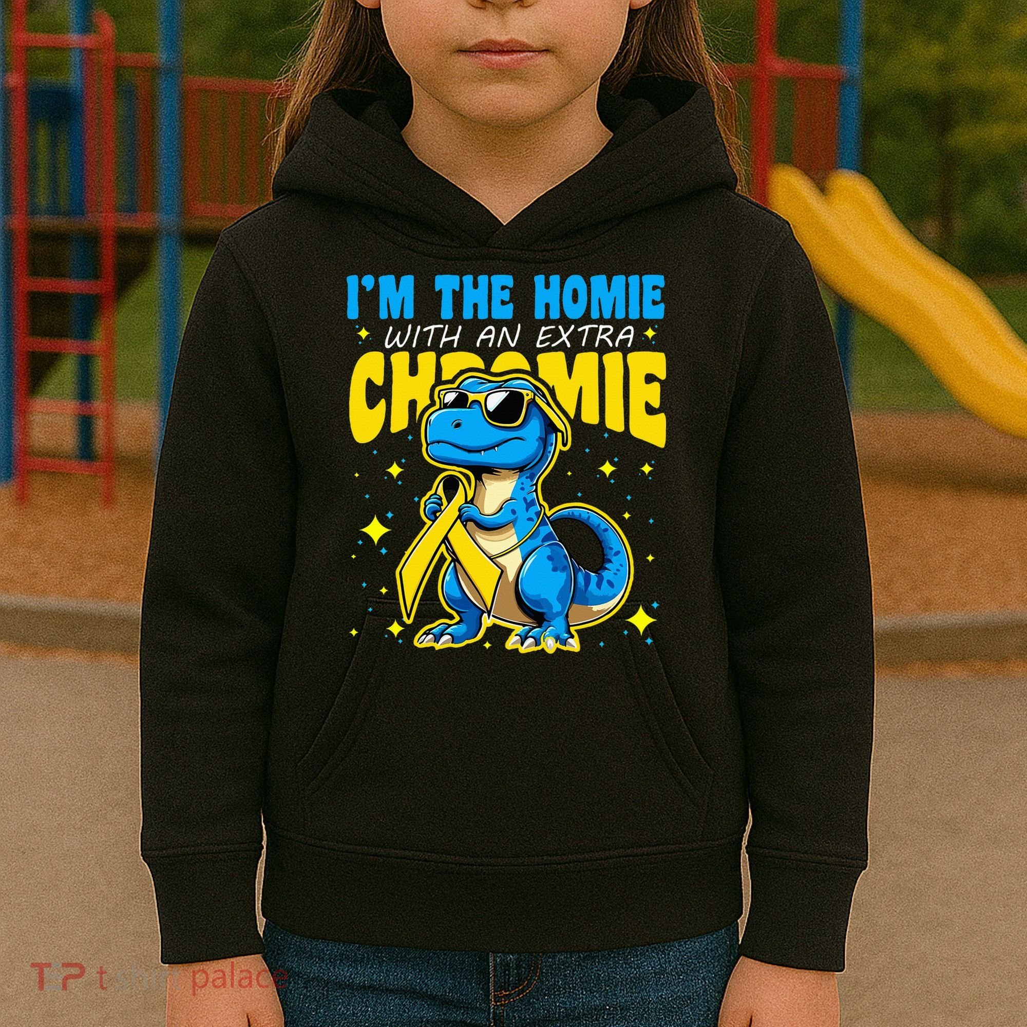 IM The Homie With Extra Chromie Down Syndrome Awareness Kids Hoodie