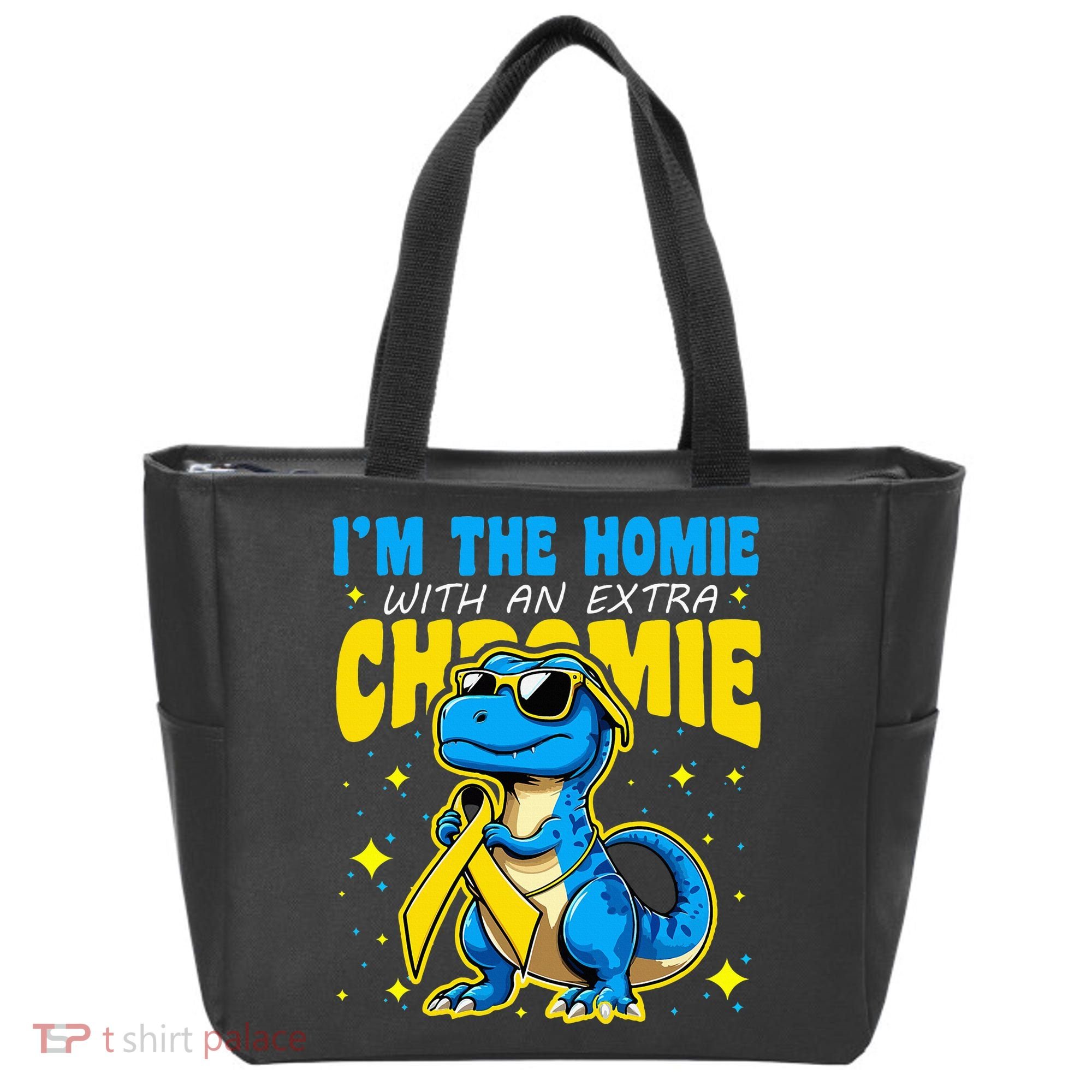IM The Homie With Extra Chromie Down Syndrome Awareness Tote Bag
