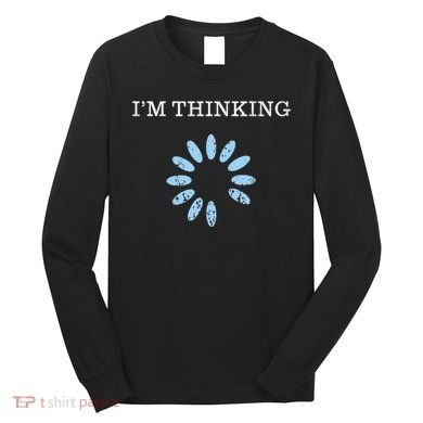 IM Thinking It Nerd Geeks Programmers Long Sleeve Shirt