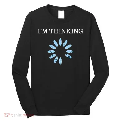 IM Thinking It Nerd Geeks Programmers Long Sleeve Shirt