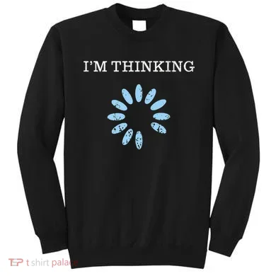 IM Thinking It Nerd Geeks Programmers Sweatshirt