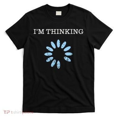 IM Thinking It Nerd Geeks Programmers T-Shirt