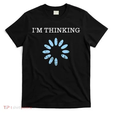 IM Thinking It Nerd Geeks Programmers T-Shirt