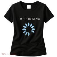 IM Thinking It Nerd Geeks Programmers Women's T-Shirt thumb 0