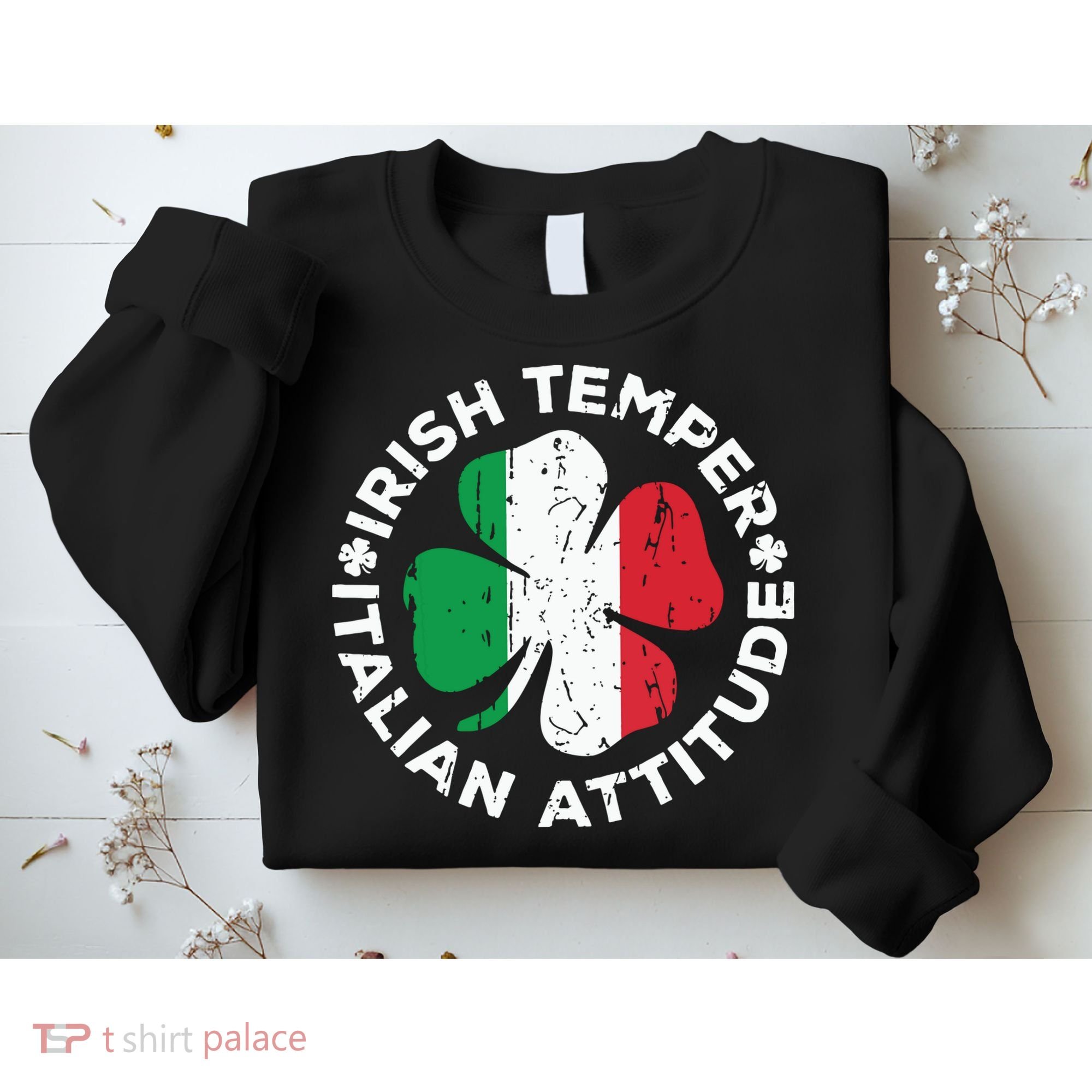 Irish Temper Italian Attitude St Patricks Day Sweatshirt