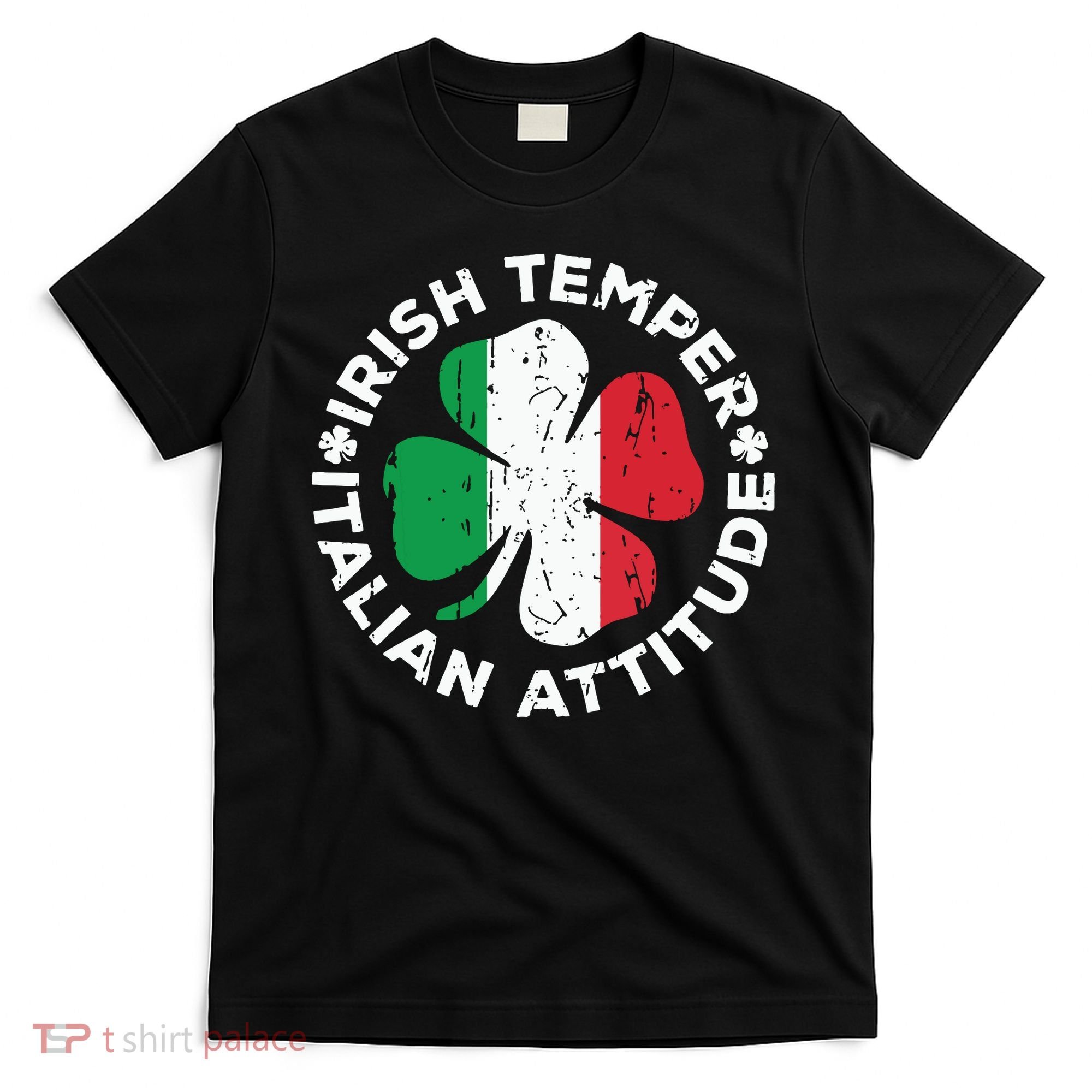 Irish Temper Italian Attitude St Patricks Day T-Shirt