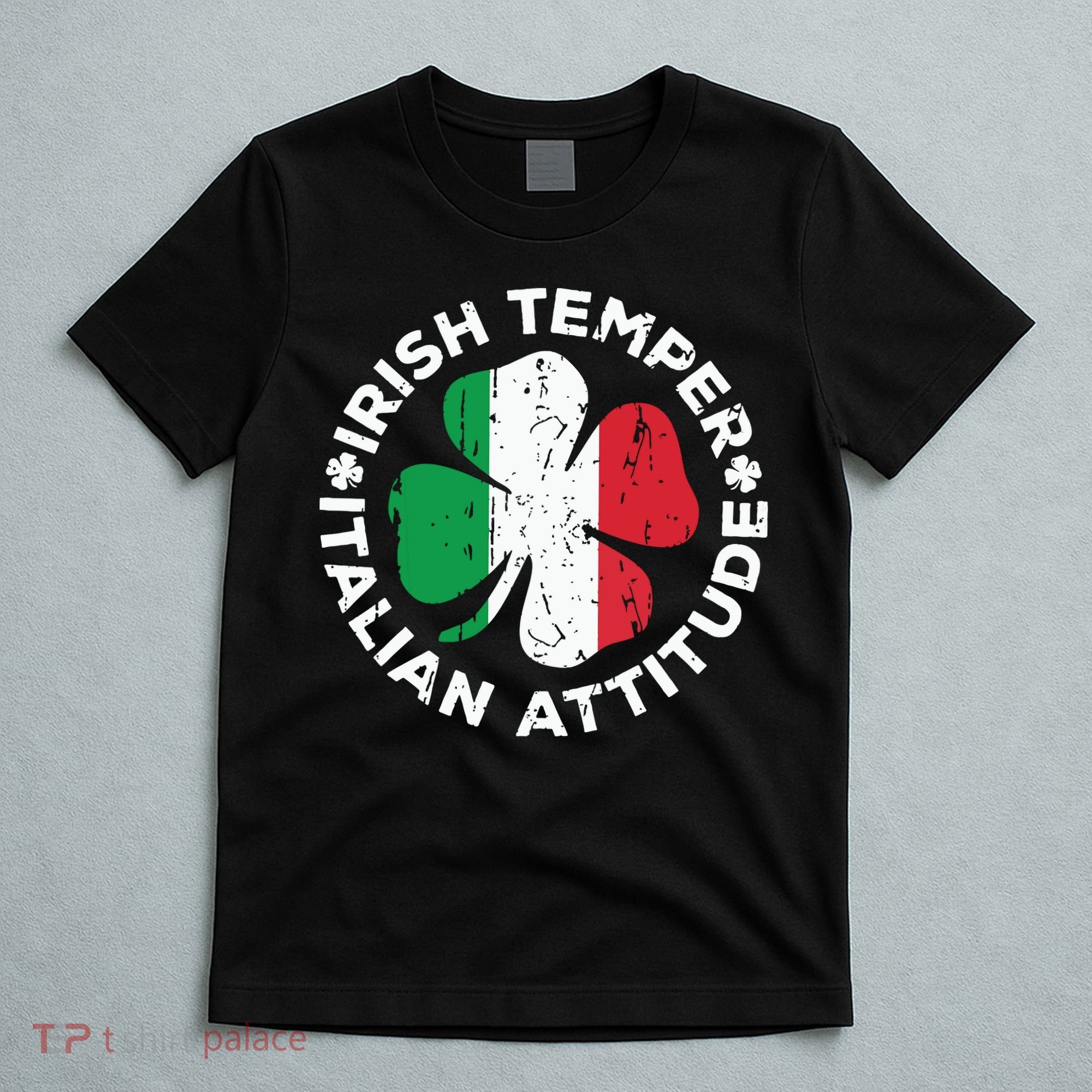 Irish Temper Italian Attitude St Patricks Day T-Shirt