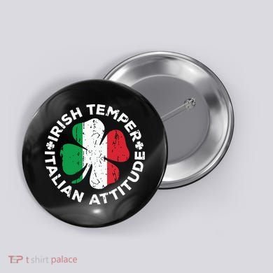 Irish Temper Italian Attitude St Patricks Day Button