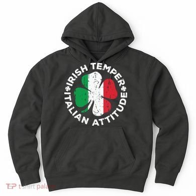 Irish Temper Italian Attitude St Patricks Day Hoodie