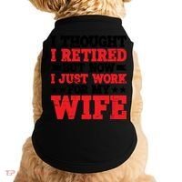 I Thought I Retired But Now I Just Work For My Wife Gift Doggie Tank thumb 0
