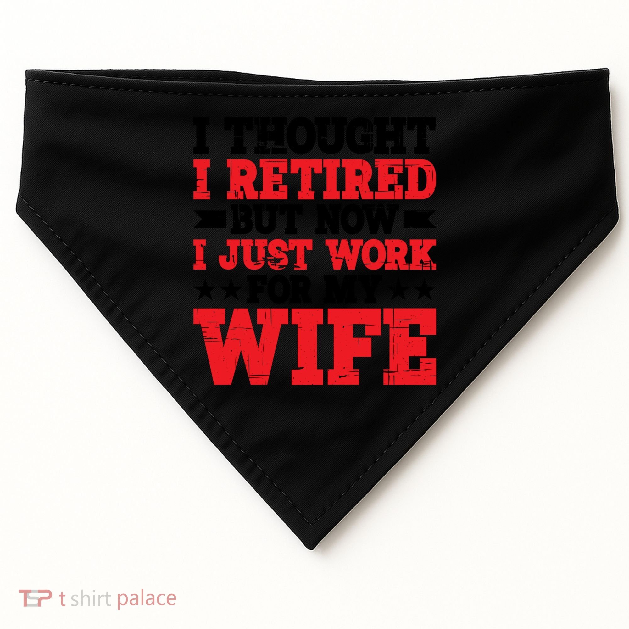 I Thought I Retired But Now I Just Work For My Wife Gift USA-Made Doggie Bandana