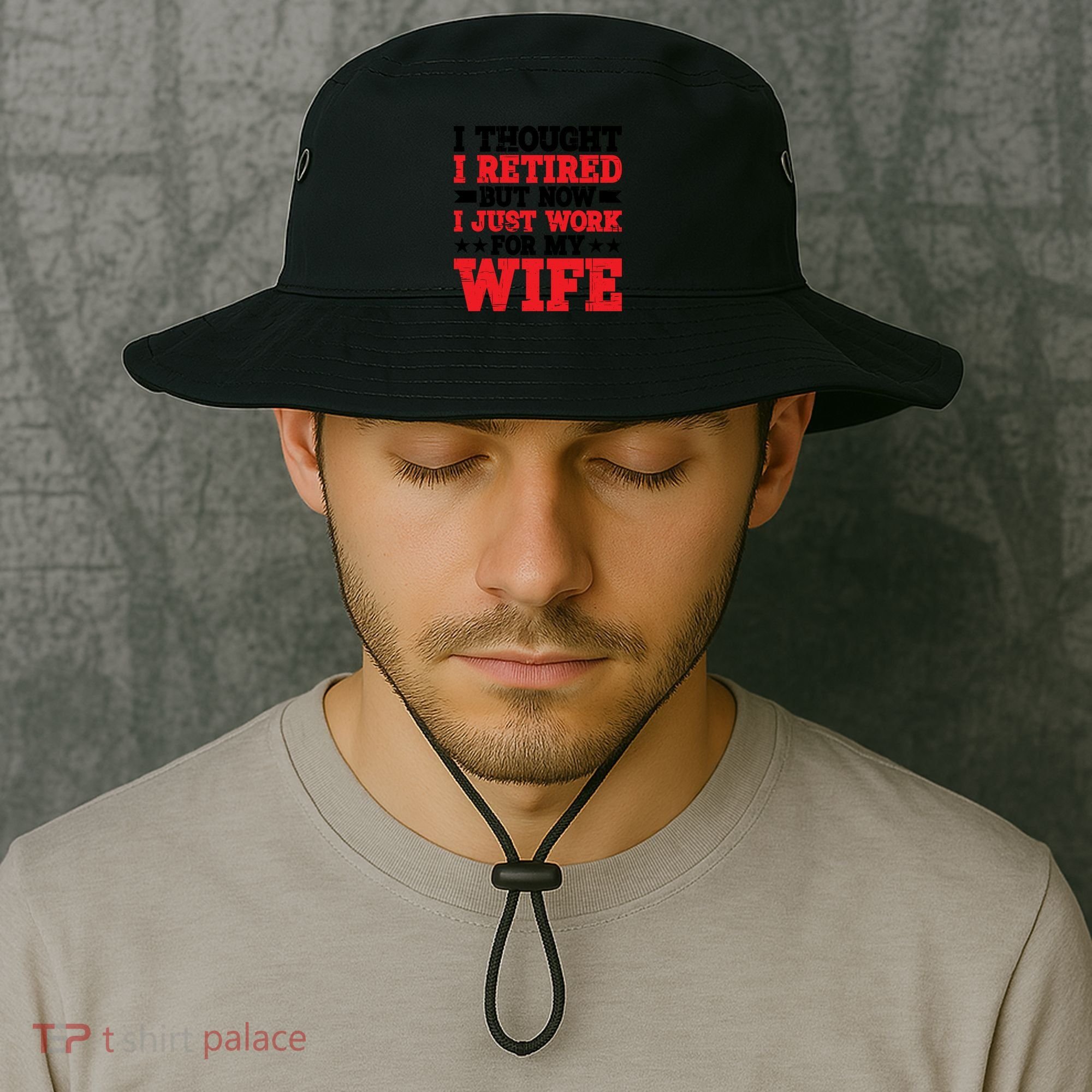 I Thought I Retired But Now I Just Work For My Wife Gift Bucket Hat