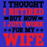 I Thought I Retired But Now I Just Work For My Wife Gift Mousepad thumb 1