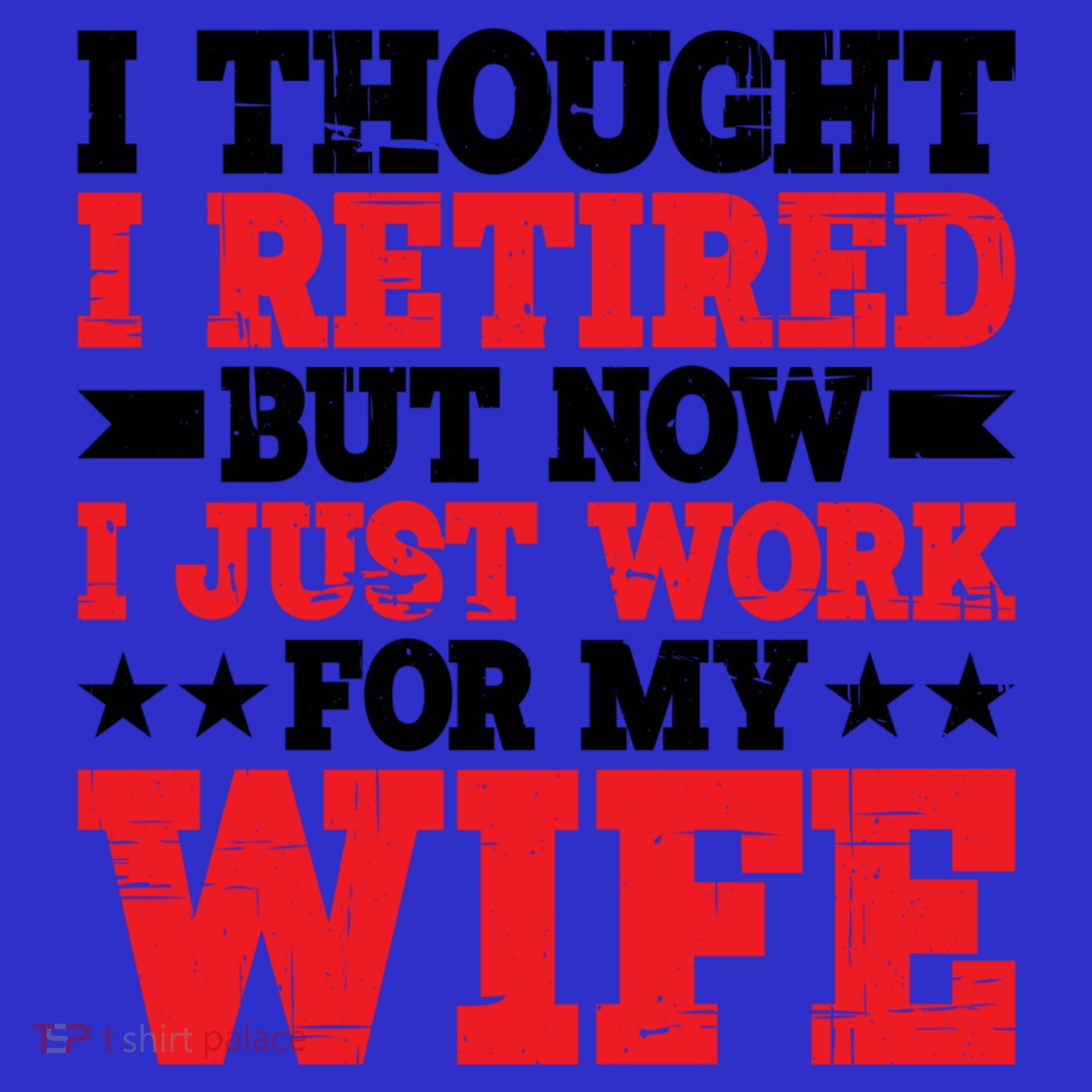 I Thought I Retired But Now I Just Work For My Wife Gift Mousepad