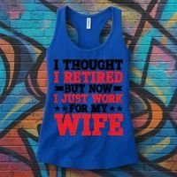 I Thought I Retired But Now I Just Work For My Wife Gift Women's Tank Top thumb 3