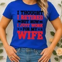 I Thought I Retired But Now I Just Work For My Wife Gift Women's T-Shirt thumb 2