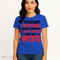 I Thought I Retired But Now I Just Work For My Wife Gift Women's T-Shirt thumb 4
