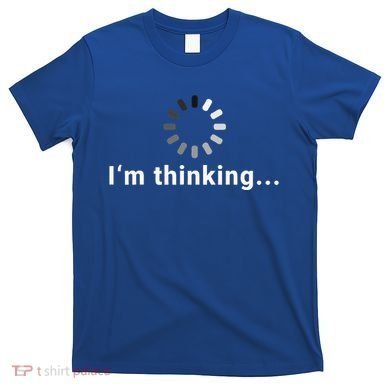 IM Thinking T-Shirt
