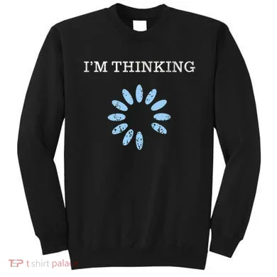 Im Thinking It Nerd Geeks Programmers Sweatshirt