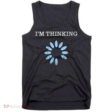 Im Thinking It Nerd Geeks Programmers Tank Top