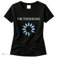 Im Thinking It Nerd Geeks Programmers Women's T-Shirt thumb 0