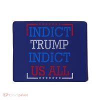 Indict Trump Indict Us All Support President Trump Mousepad thumb 0