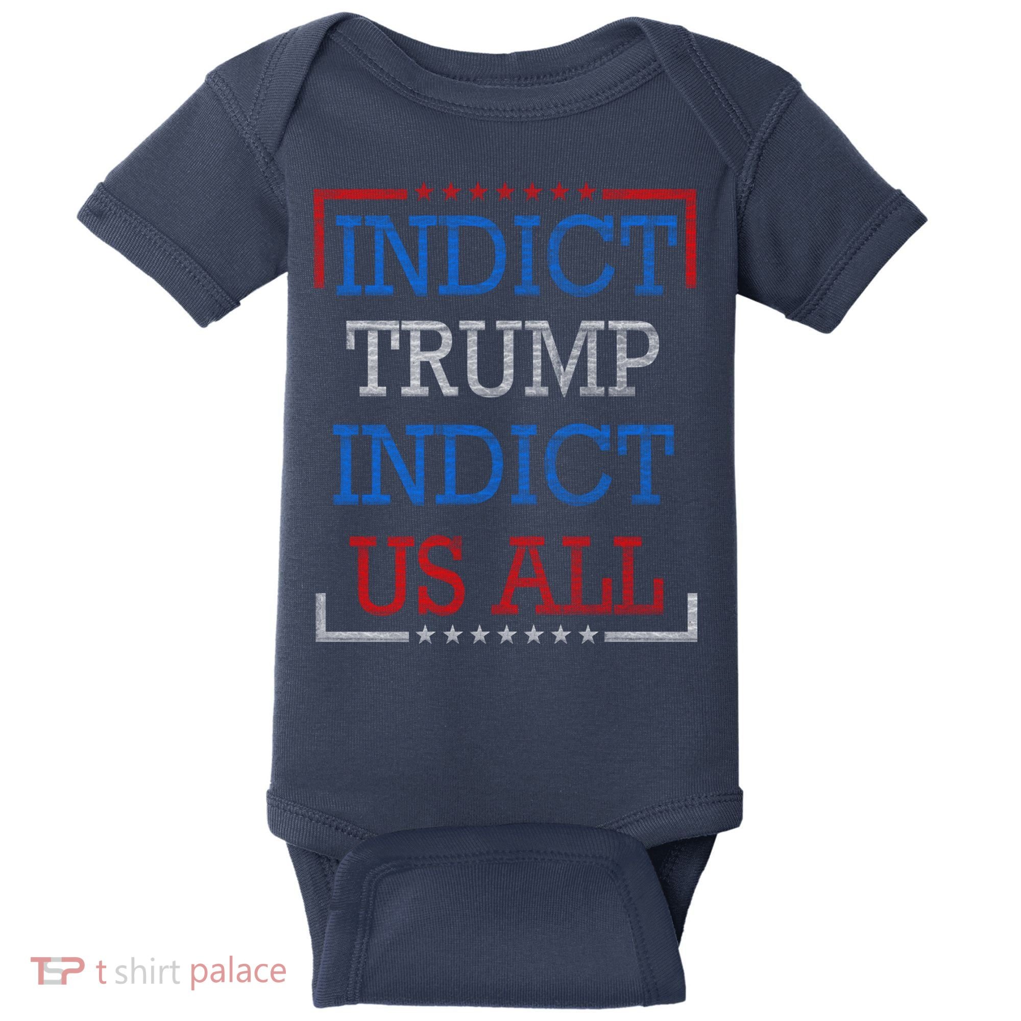 Indict Trump Indict Us All Support President Trump Baby Bodysuit