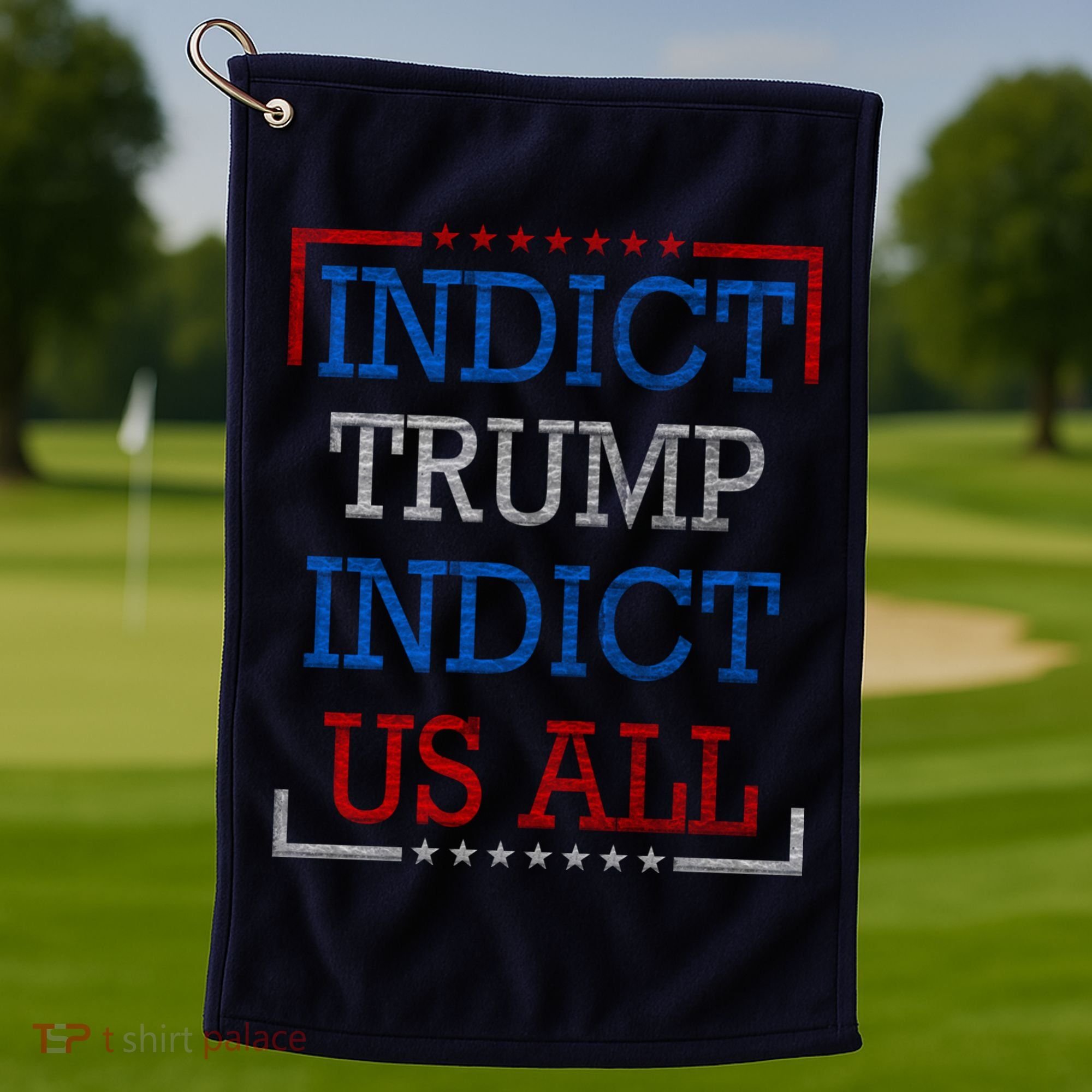 Indict Trump Indict Us All Support President Trump Golf Towel