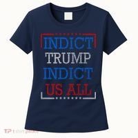 Indict Trump Indict Us All Support President Trump Women's T-Shirt thumb 0