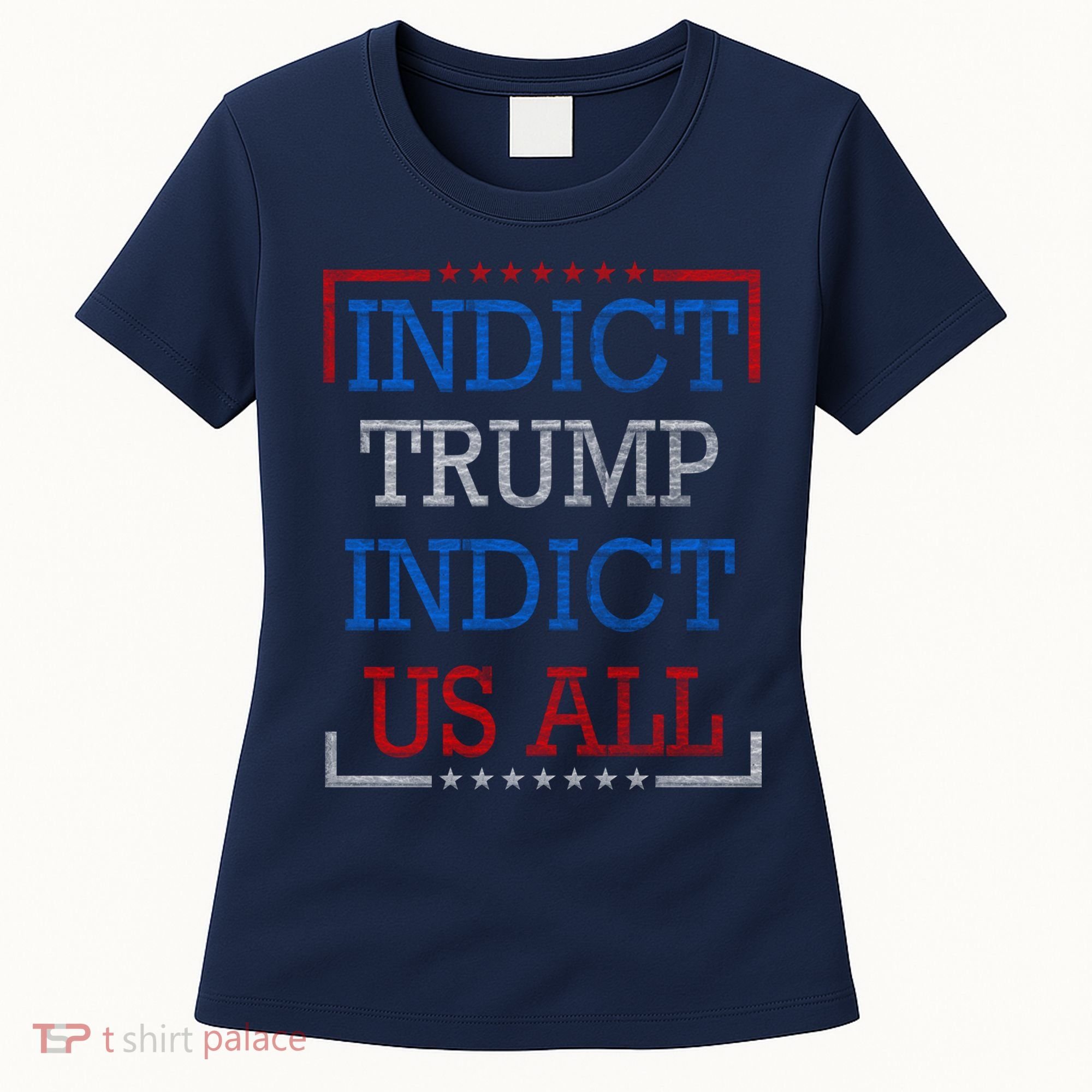 Indict Trump Indict Us All Support President Trump Women's T-Shirt
