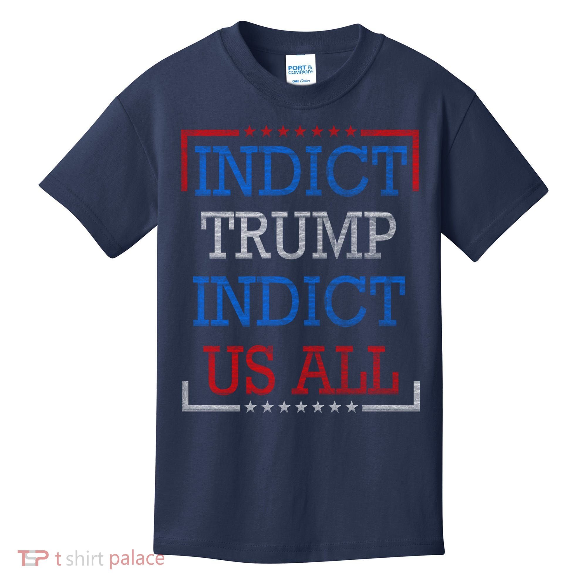 Indict Trump Indict Us All Support President Trump Kids T-Shirt