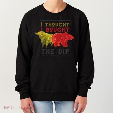 I Thought I Bought The Dip Bitcoin Women's Sweatshirt