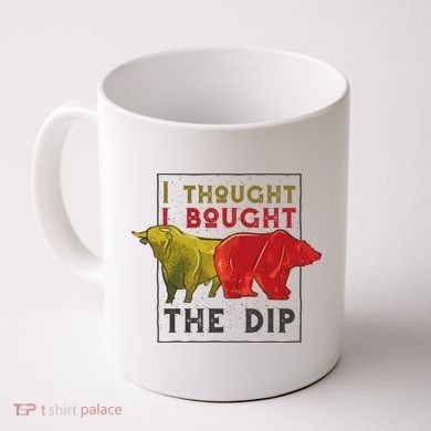 I Thought I Bought The Dip Bitcoin Coffee Mug