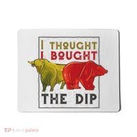 I Thought I Bought The Dip Bitcoin Mousepad thumb 0