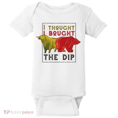 I Thought I Bought The Dip Bitcoin Baby Bodysuit