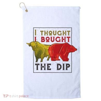 I Thought I Bought The Dip Bitcoin Golf Towel