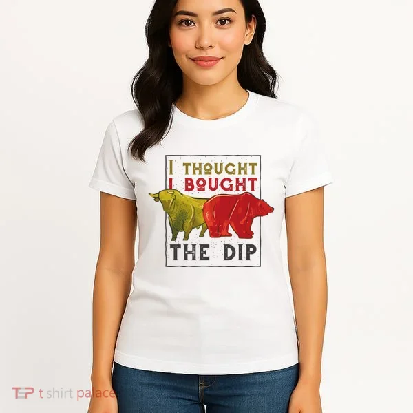 I Thought I Bought The Dip Bitcoin Women's T-Shirt