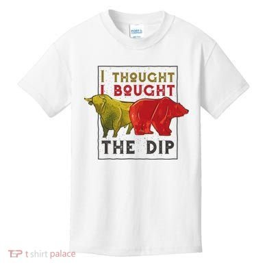 I Thought I Bought The Dip Bitcoin Kids T-Shirt