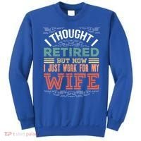I Thought I Retired But Now I Just Work For My Wife Funny Cute Gift Sweatshirt thumb 0