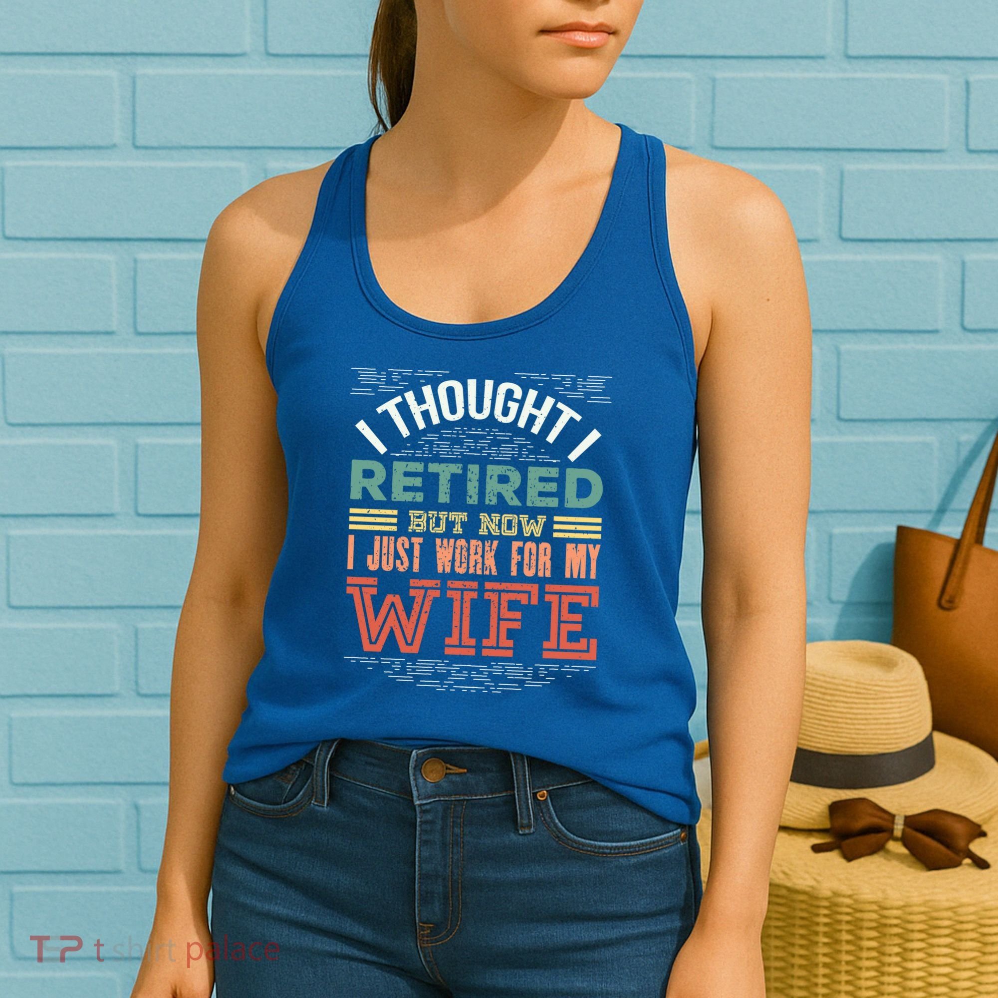 I Thought I Retired But Now I Just Work For My Wife Funny Cute Gift Women's Tank Top