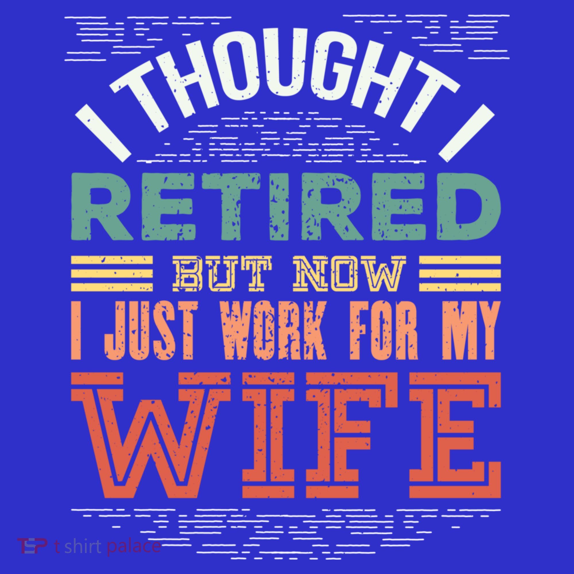 I Thought I Retired But Now I Just Work For My Wife Funny Cute Gift Women's Tank Top