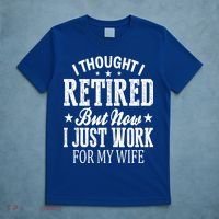 I Thought I Retired But Now I Just Work For My Wife Funny Gift T-Shirt thumb 5