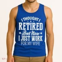 I Thought I Retired But Now I Just Work For My Wife Funny Gift Tank Top thumb 3