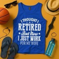 I Thought I Retired But Now I Just Work For My Wife Funny Gift Tank Top thumb 4