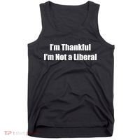 I’m Thankful I’m Not A Liberal Funny Tank Top thumb 0