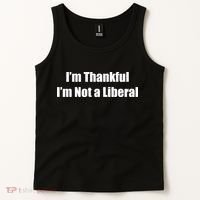 I’m Thankful I’m Not A Liberal Funny Tank Top thumb 2